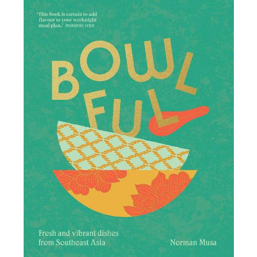 A green book cover with an illustration of two bowls and a red spoon. One is yellow with orange details and one is white with orange details. Big yellow text reads: "Bowlful" and on the left lower side with white text reads: "Fresh and vibrant dishes from Southeast Asia."