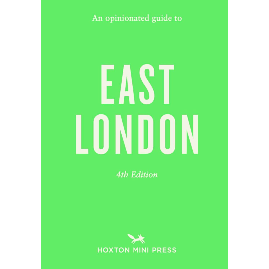 Opinionated Guide To East London