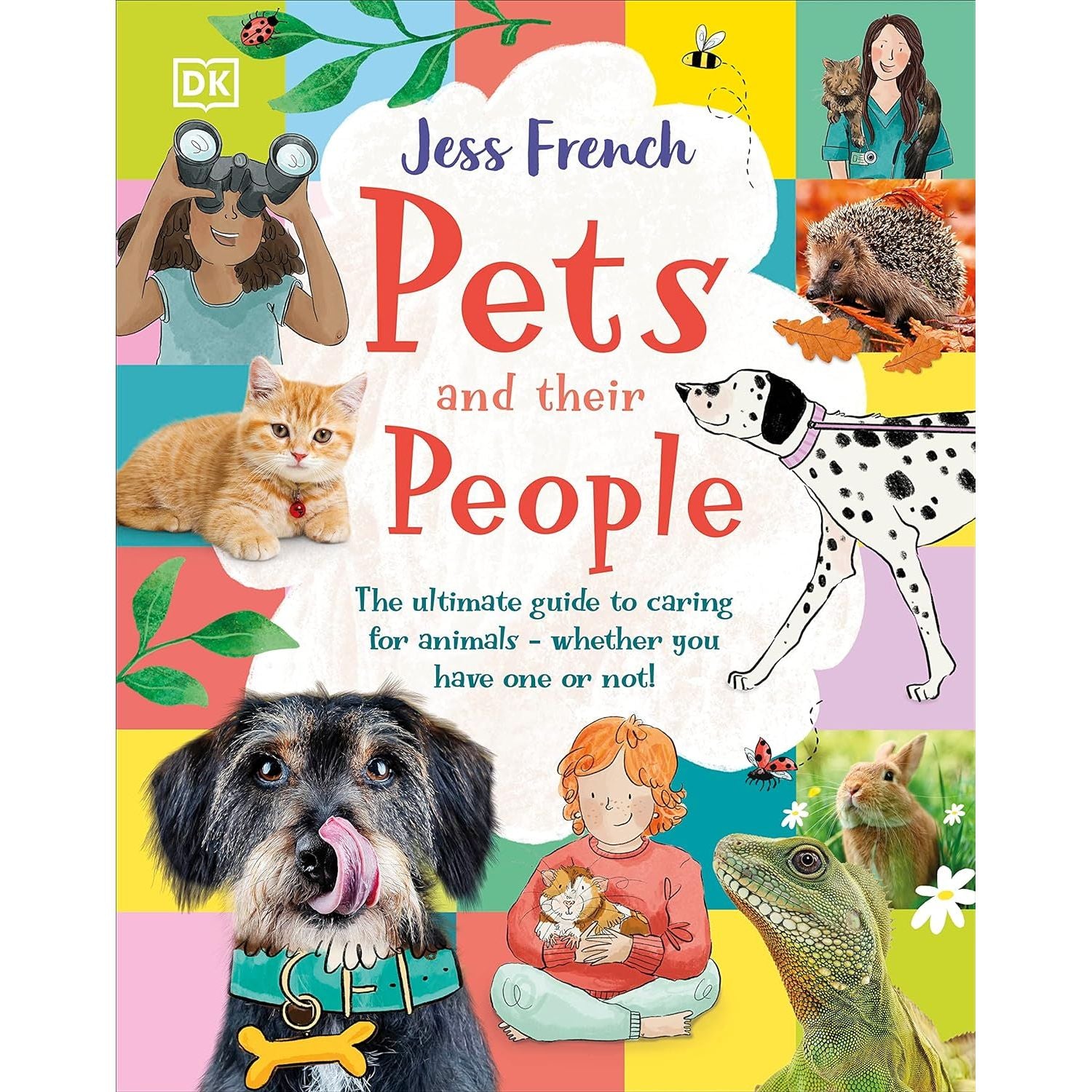 A book cover of "Pets and their People: the ultimate guide to caring for animals - whether you have one or not!". The cover features images and illustrations of pets such as dogs, a cat, a rabbit and a lizard.