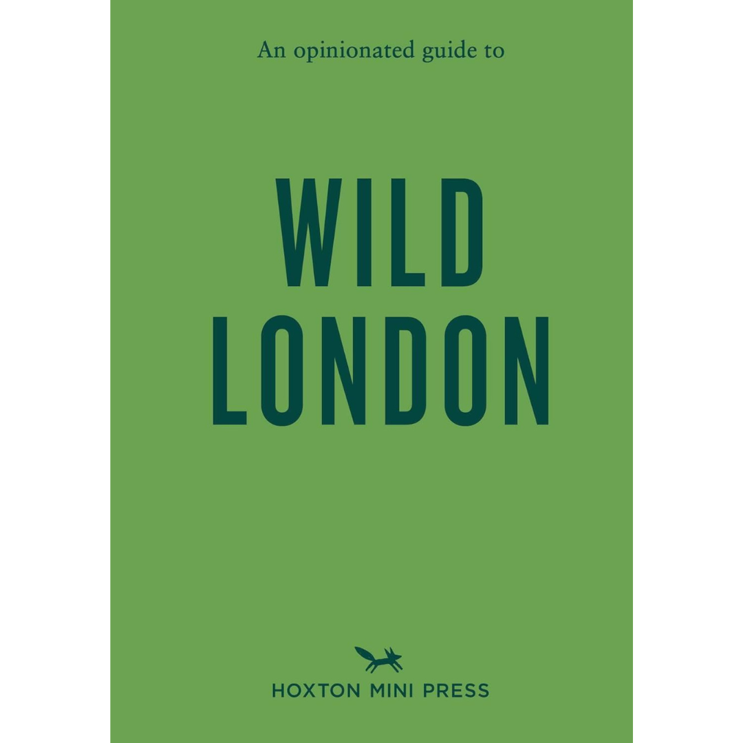 Opinionated Guide to Wild London