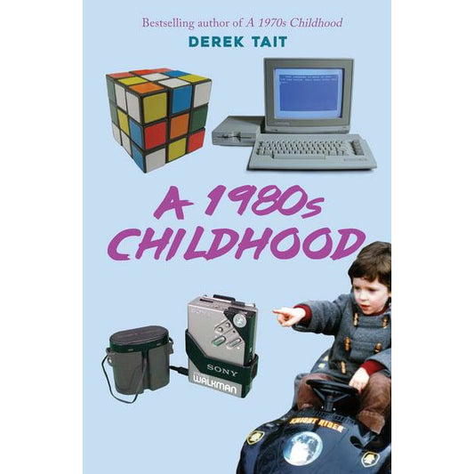 Copy of A 1980s Childhood by Derek Tait; the title is written in a purple font on a blue background and features a photo of child and 1980s technology.