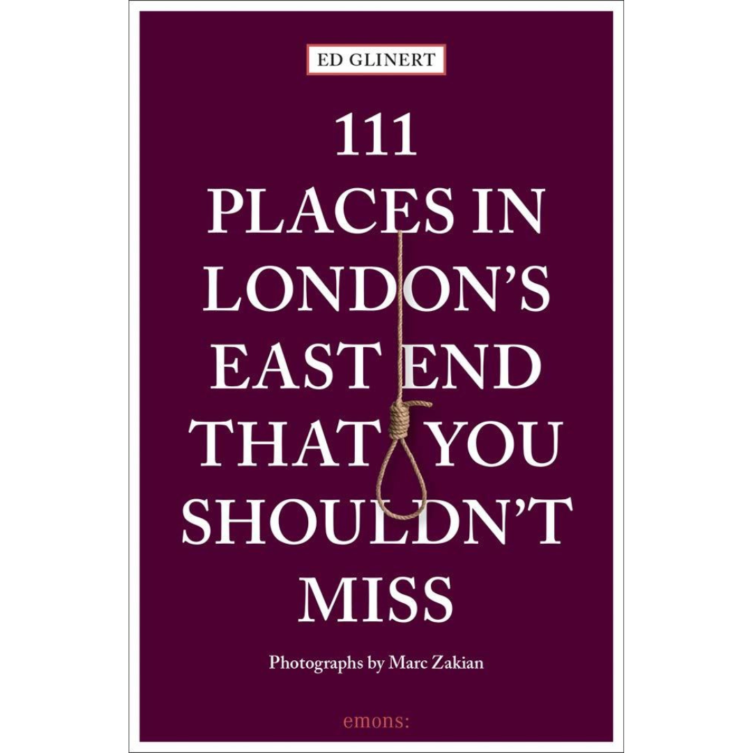 111 Places in London's East End That You Shouldn't Miss