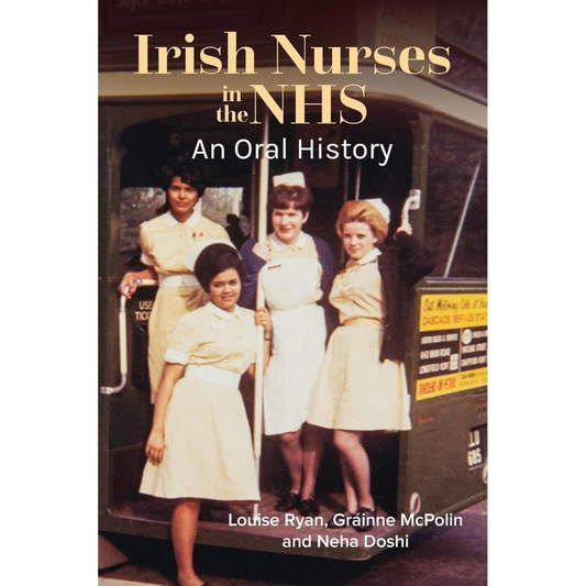 Irish Nurses in the NHS, An Oral History