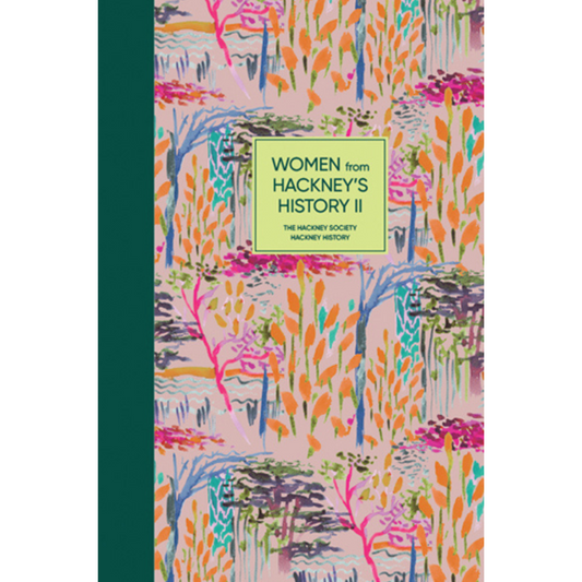 Women from Hackney's History Volume II