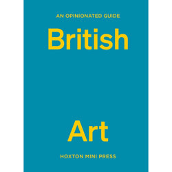 An Opinionated Guide to British Art