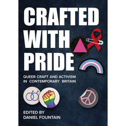 Crafted with Pride: Queer Craft and Activism in Contemporary Britain