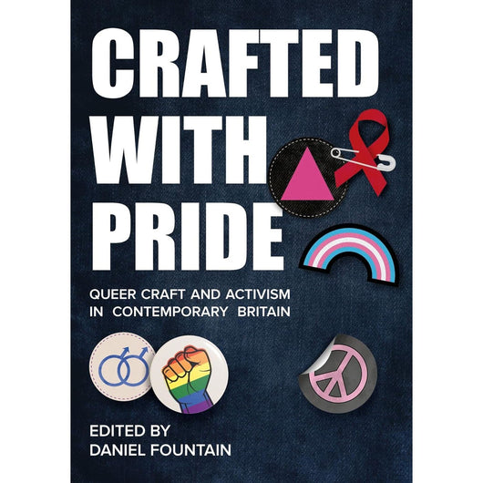 Crafted with Pride: Queer Craft and Activism in Contemporary Britain