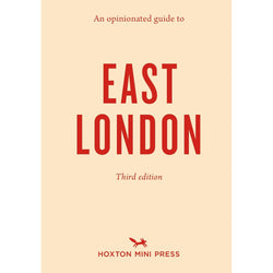 An Opinionated Guide to East London