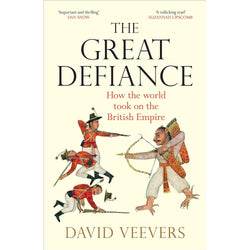 The Great Defiance:  How the world took on the British Empire