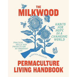 The Milkwood Permaculture Living Handbook