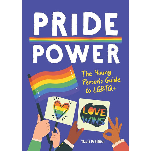 Pride Power: The Young Persons Guide to LGBTQ