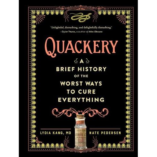 A black book cover with a golden frame and a serpent on the top. The title is in red/orange font reading "Quackery" and below in white font it reads: "A brief history of the worst ways to cure everything."