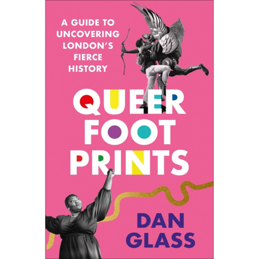 Queer Footprints: A Guide Uncovering London's Fierce History