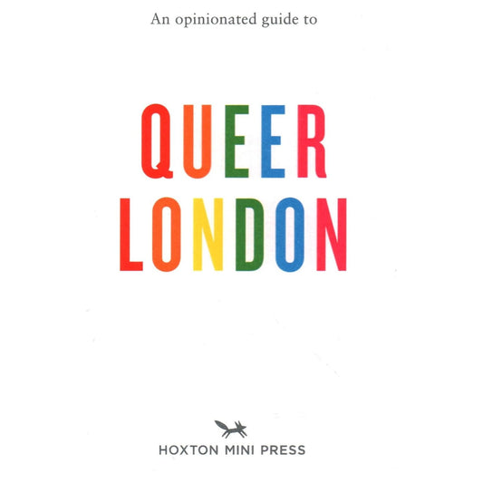 An Opinionated Guide to Queer London