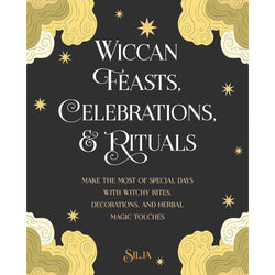 Wiccan Feasts, Celebrations and Rituals.