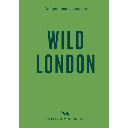 Opinionated Guide to Wild London