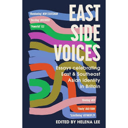 East Side Voices: Essays celebrating East and Southeast Asian identity in Britain