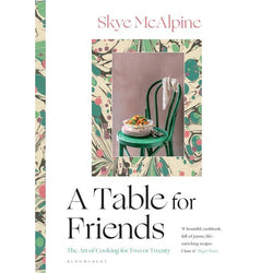 Copy of A Table for Friends by Sky McAlpine. The cover is white with black text and features an image of a meal next to a green chair and decorative details. Text under the title reads 