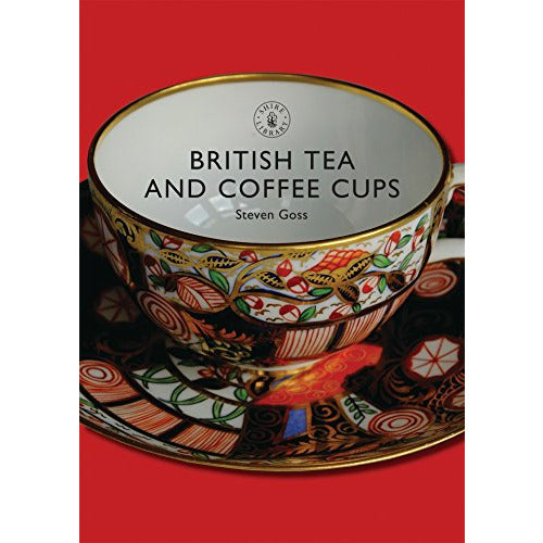 Copy of British Tea and Coffee Cups by Steven Goss. Cover shows a vintage tea cup and saucer against a red background. 