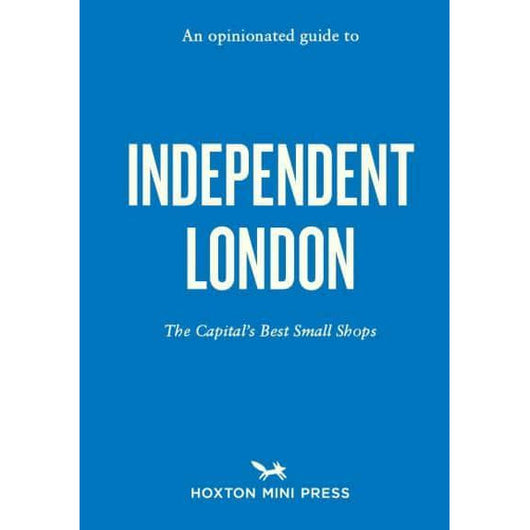 Copy of An Opinionated Guide to Independent London published by Hoxton mini press; title is printed in white text against a blue cover. Subtitle reads 