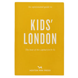 Copy of An Opinionated Guide to Kids' London published by Hoxton Mini Press; title is printed in white against an orange cover. Subtitle reads 