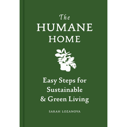 A green book cover on a white background. In the middle top in white font it reads "The Humane Home." Below, a white illustration of plants. Below, on the bottom middle in white font it reads "Easy steps for Sustainable and Green Living."