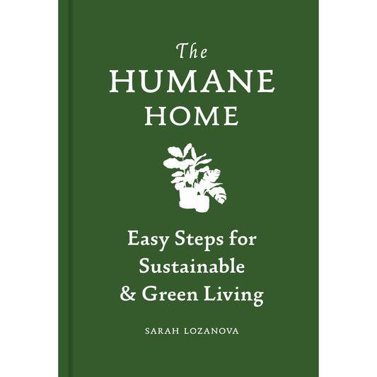 A green book cover on a white background. In the middle top in white font it reads "The Humane Home." Below, a white illustration of plants. Below, on the bottom middle in white font it reads "Easy steps for Sustainable and Green Living."